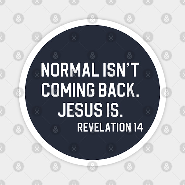 Christian Gift Normal Isn't Coming Back Jesus Is Revelation 14 Magnet by kmcollectible